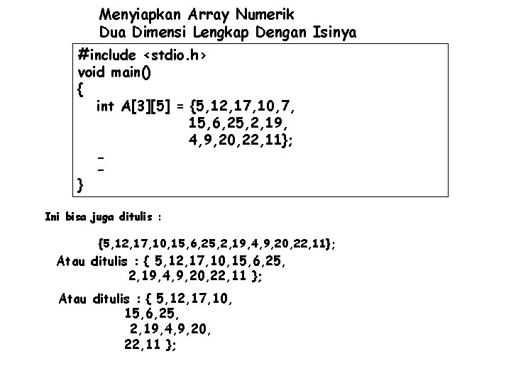 Menyiapkan Array Numerik Dua Dimensi Lengkap Dengan Isinya #include <stdio. h> void main() {