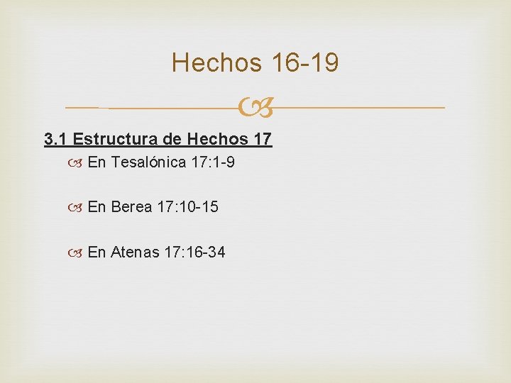 Hechos 16 -19 3. 1 Estructura de Hechos 17 En Tesalónica 17: 1 -9