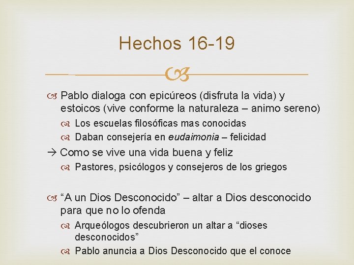 Hechos 16 -19 Pablo dialoga con epicúreos (disfruta la vida) y estoicos (vive conforme