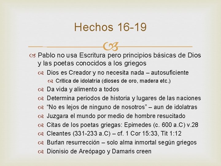 Hechos 16 -19 Pablo no usa Escritura pero principios básicas de Dios y las