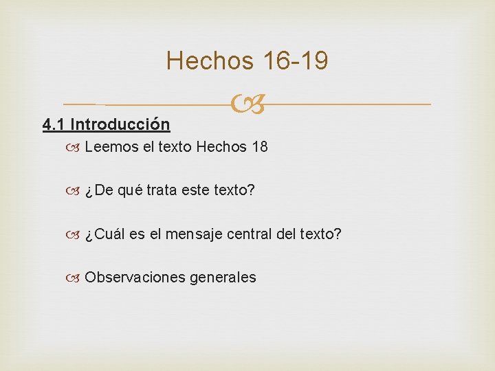 Hechos 16 -19 4. 1 Introducción Leemos el texto Hechos 18 ¿De qué trata