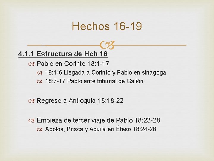 Hechos 16 -19 4. 1. 1 Estructura de Hch 18 Pablo en Corinto 18: