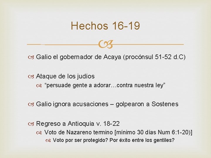 Hechos 16 -19 Galio el gobernador de Acaya (procónsul 51 -52 d. C) Ataque