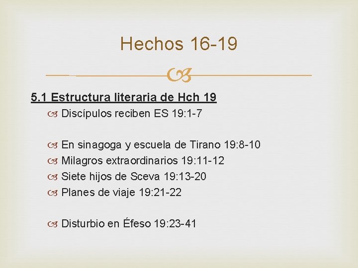 Hechos 16 -19 5. 1 Estructura literaria de Hch 19 Discípulos reciben ES 19: