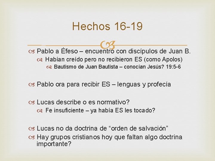 Hechos 16 -19 Pablo a Éfeso – encuentro con discípulos de Juan B. Habían