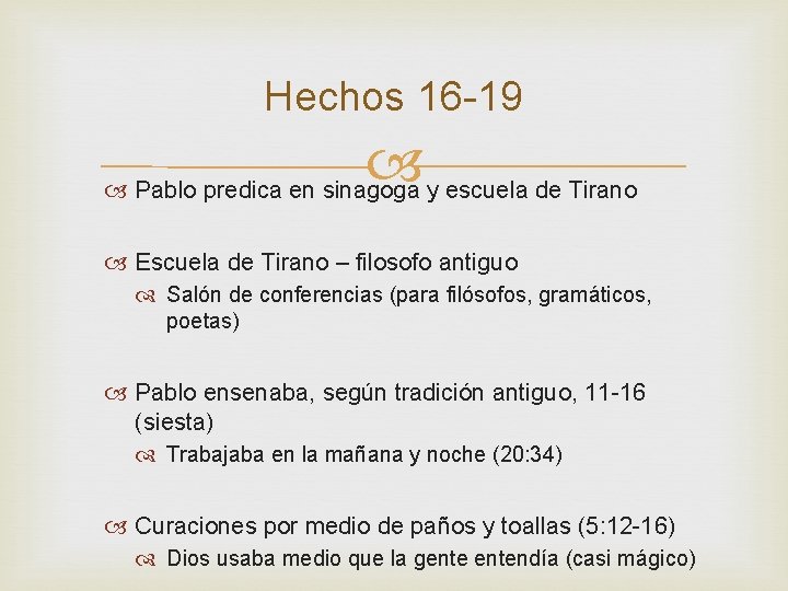 Hechos 16 -19 Pablo predica en sinagoga y escuela de Tirano Escuela de Tirano