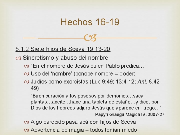Hechos 16 -19 5. 1. 2 Siete hijos de Sceva 19: 13 -20 Sincretismo