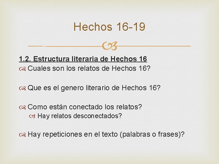 Hechos 16 -19 1. 2. Estructura literaria de Hechos 16 Cuales son los relatos