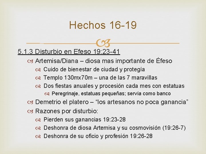 Hechos 16 -19 5. 1. 3 Disturbio en Efeso 19: 23 -41 Artemisa/Diana –