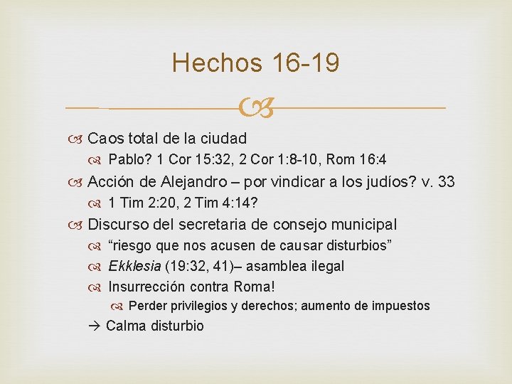 Hechos 16 -19 Caos total de la ciudad Pablo? 1 Cor 15: 32, 2