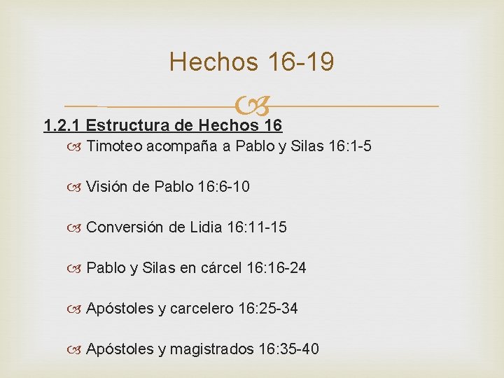 Hechos 16 -19 1. 2. 1 Estructura de Hechos 16 Timoteo acompaña a Pablo