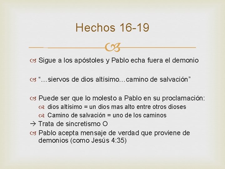 Hechos 16 -19 Sigue a los apóstoles y Pablo echa fuera el demonio “…siervos