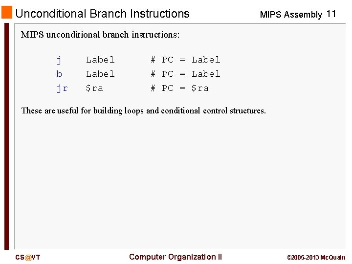 Unconditional Branch Instructions MIPS Assembly 11 MIPS unconditional branch instructions: j b jr Label