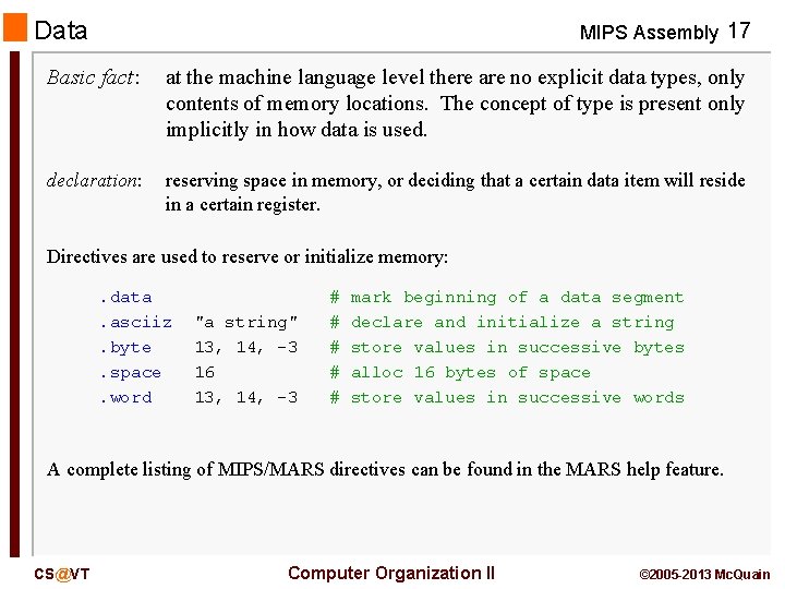 Data MIPS Assembly 17 Basic fact: at the machine language level there are no