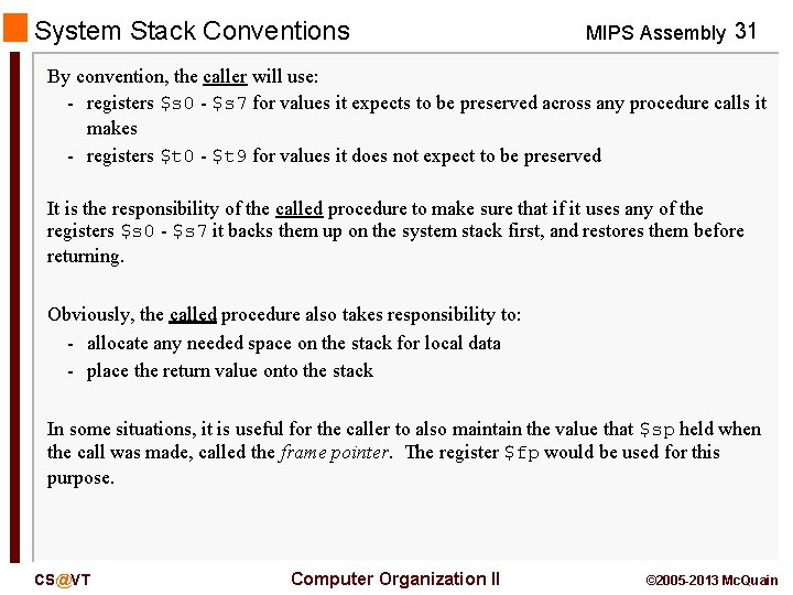 System Stack Conventions MIPS Assembly 31 By convention, the caller will use: - registers