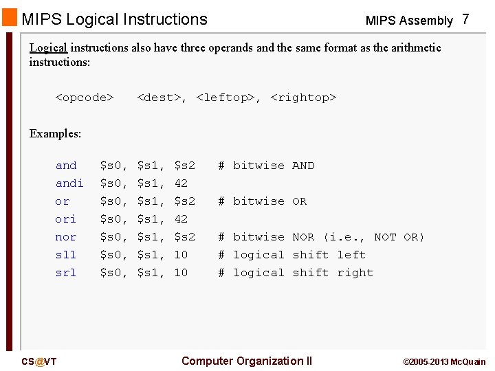 MIPS Logical Instructions MIPS Assembly 7 Logical instructions also have three operands and the