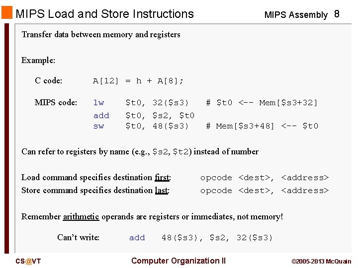 MIPS Load and Store Instructions MIPS Assembly 8 Transfer data between memory and registers