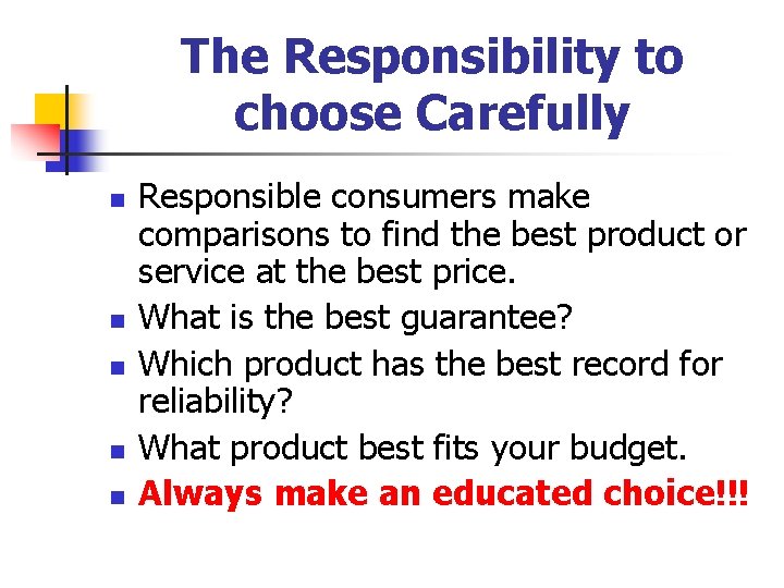 The Responsibility to choose Carefully n n n Responsible consumers make comparisons to find