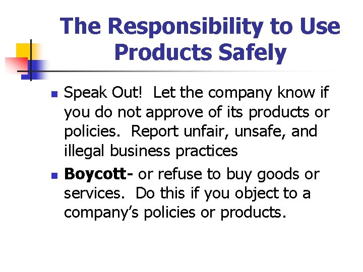 The Responsibility to Use Products Safely n n Speak Out! Let the company know