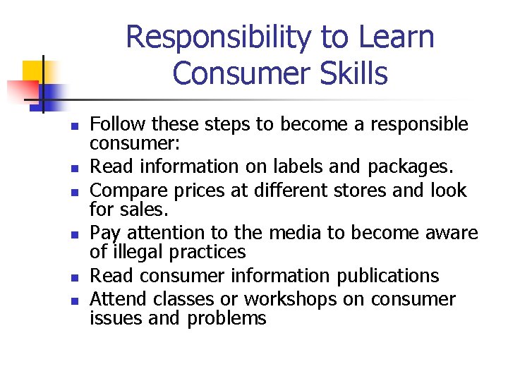 Responsibility to Learn Consumer Skills n n n Follow these steps to become a