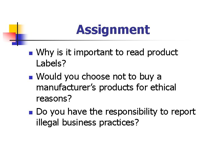 Assignment n n n Why is it important to read product Labels? Would you