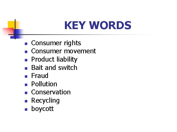 KEY WORDS n n n n n Consumer rights Consumer movement Product liability Bait