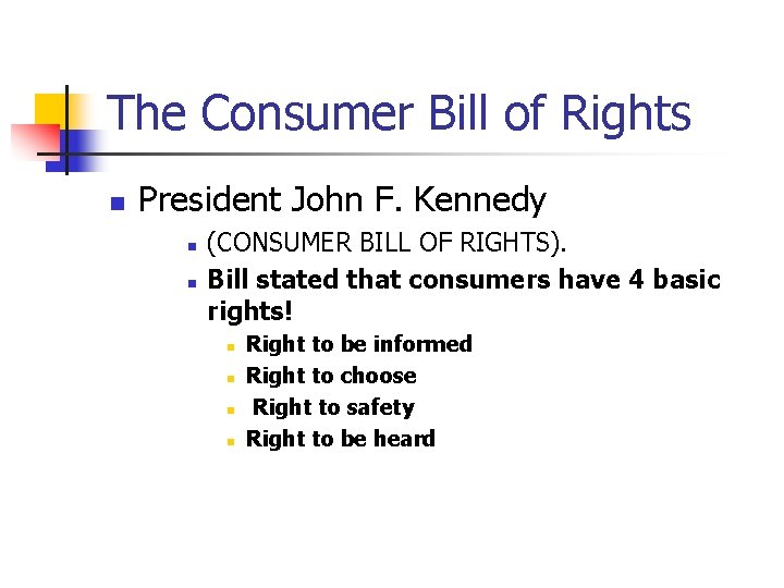 The Consumer Bill of Rights n President John F. Kennedy n n (CONSUMER BILL