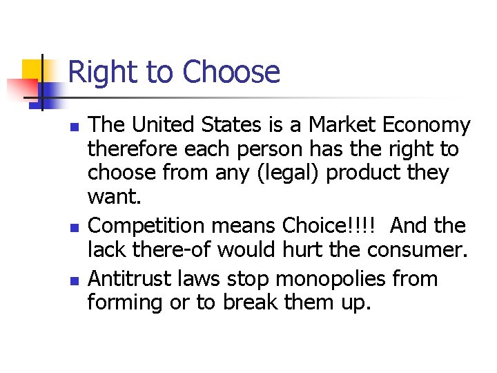 Right to Choose n n n The United States is a Market Economy therefore
