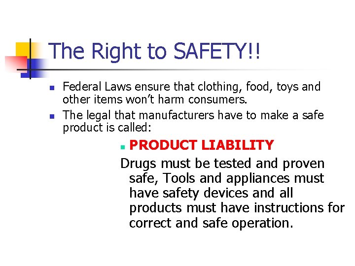 The Right to SAFETY!! n n Federal Laws ensure that clothing, food, toys and