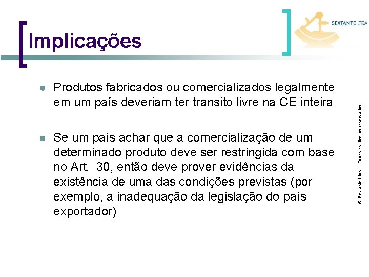 l Produtos fabricados ou comercializados legalmente em um país deveriam ter transito livre na