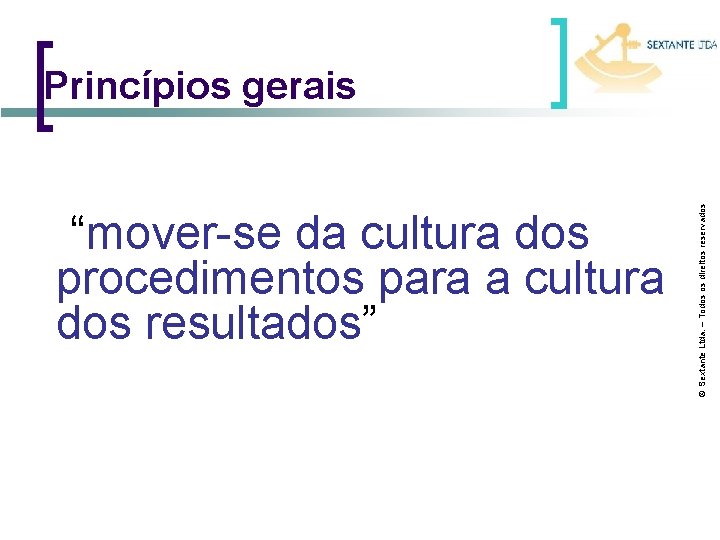 “mover-se da cultura dos procedimentos para a cultura dos resultados” © Sextante Ltda. –