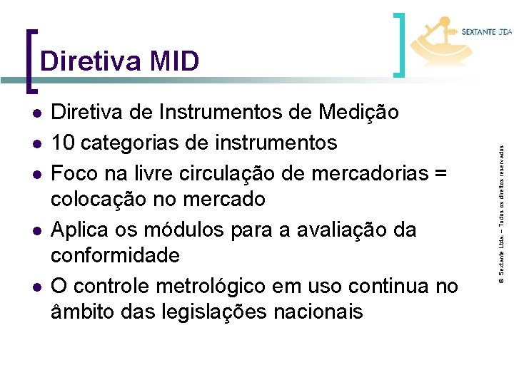 l l l Diretiva de Instrumentos de Medição 10 categorias de instrumentos Foco na