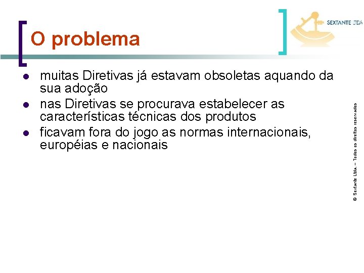 l l l muitas Diretivas já estavam obsoletas aquando da sua adoção nas Diretivas