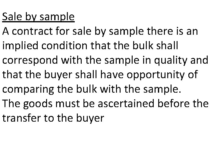 Sale by sample A contract for sale by sample there is an implied condition