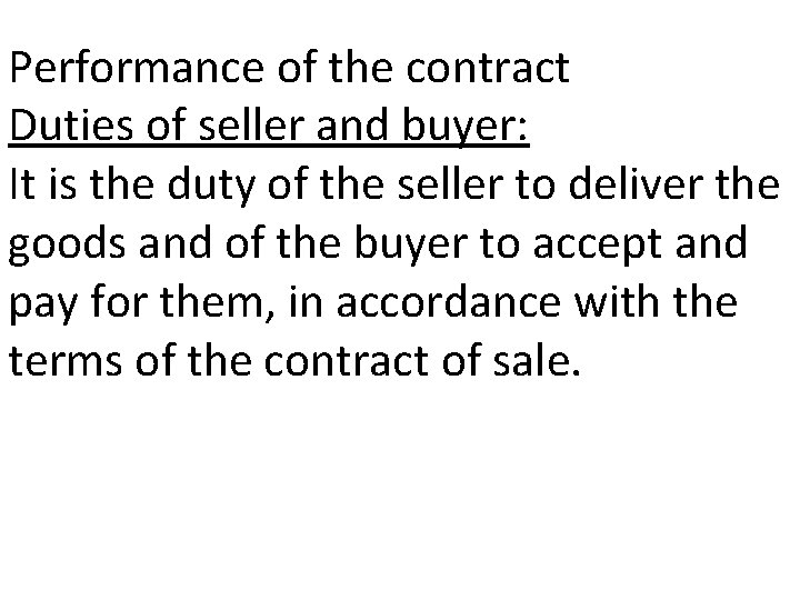 Performance of the contract Duties of seller and buyer: It is the duty of