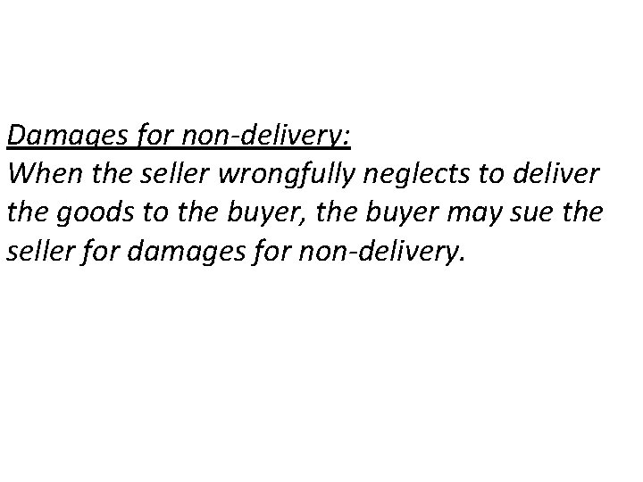 Damages for non-delivery: When the seller wrongfully neglects to deliver the goods to the