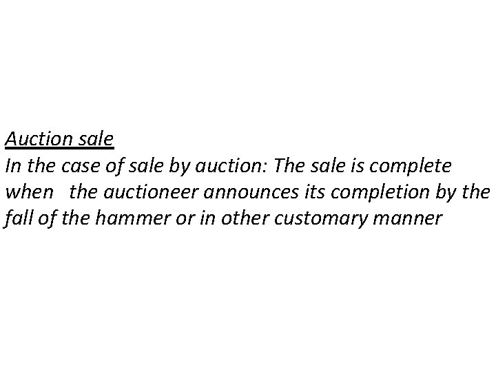 Auction sale In the case of sale by auction: The sale is complete when