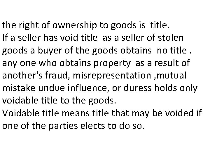 the right of ownership to goods is title. If a seller has void title