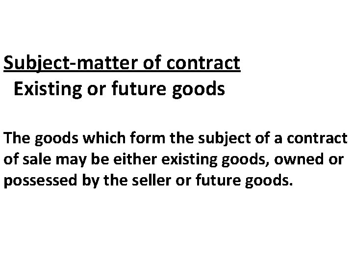 Subject-matter of contract Existing or future goods The goods which form the subject of