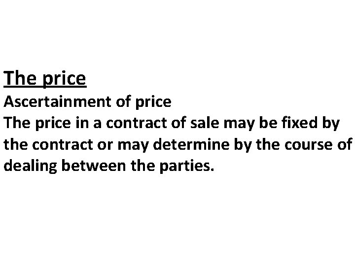 The price Ascertainment of price The price in a contract of sale may be