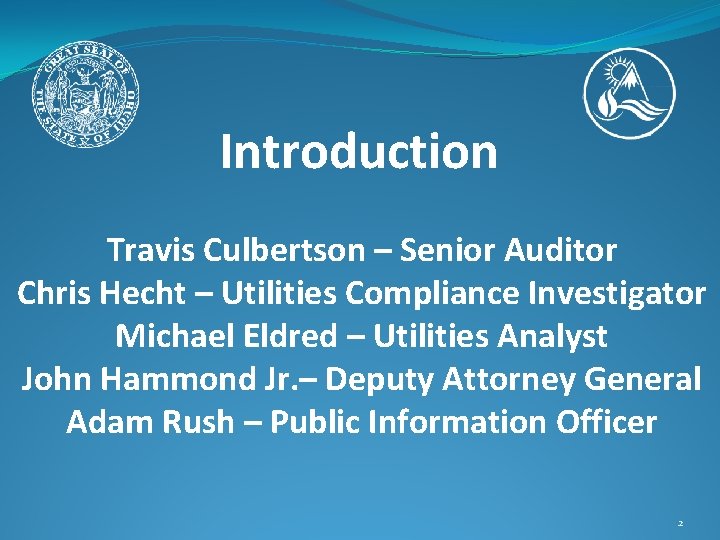 Introduction Travis Culbertson – Senior Auditor Chris Hecht – Utilities Compliance Investigator Michael Eldred