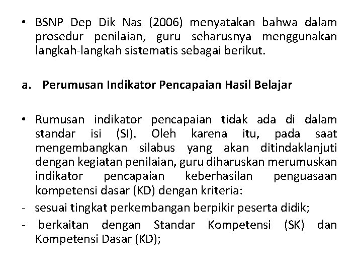  • BSNP Dep Dik Nas (2006) menyatakan bahwa dalam prosedur penilaian, guru seharusnya