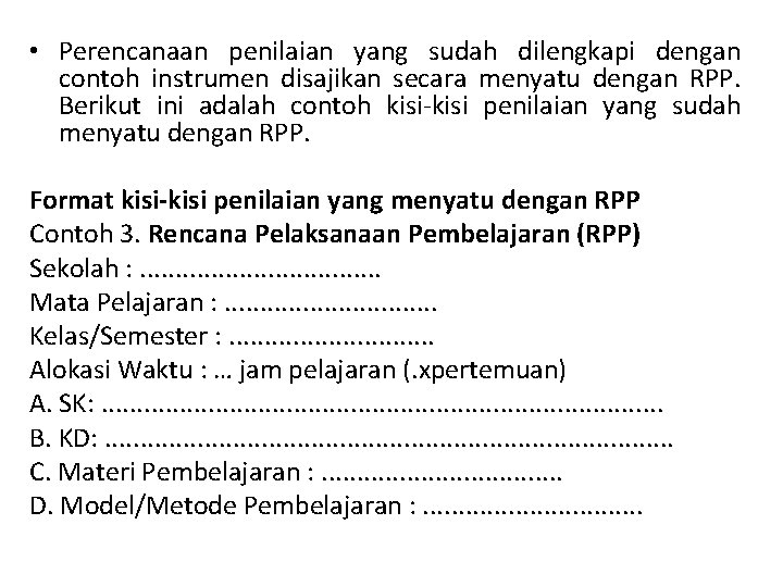  • Perencanaan penilaian yang sudah dilengkapi dengan contoh instrumen disajikan secara menyatu dengan