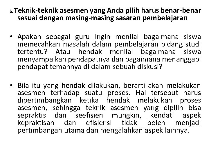 b. Teknik-teknik asesmen yang Anda pilih harus benar-benar sesuai dengan masing-masing sasaran pembelajaran •