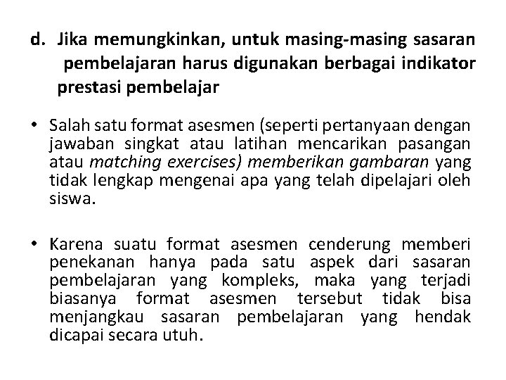 d. Jika memungkinkan, untuk masing-masing sasaran pembelajaran harus digunakan berbagai indikator prestasi pembelajar •