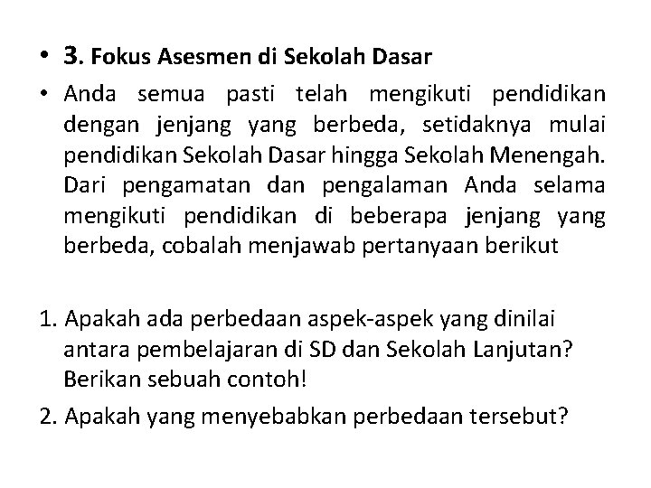  • 3. Fokus Asesmen di Sekolah Dasar • Anda semua pasti telah mengikuti