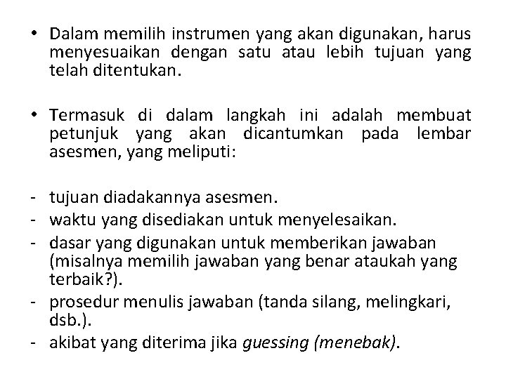  • Dalam memilih instrumen yang akan digunakan, harus menyesuaikan dengan satu atau lebih