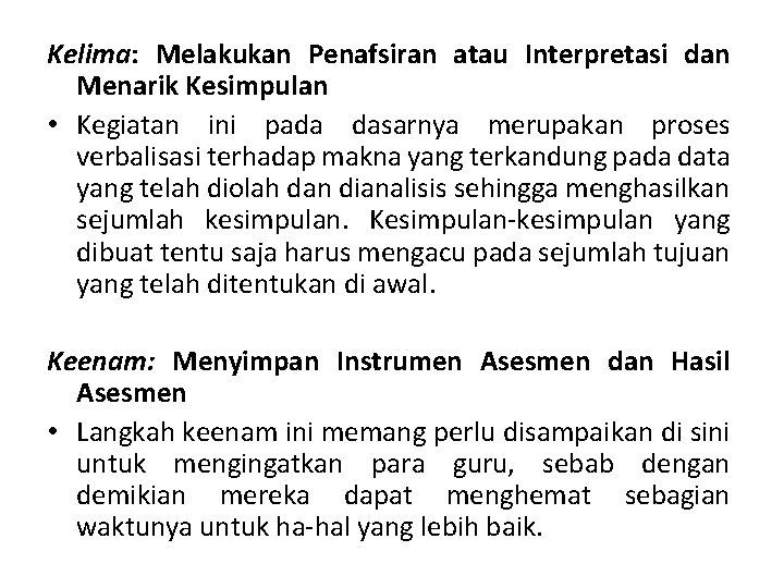 Kelima: Melakukan Penafsiran atau Interpretasi dan Menarik Kesimpulan • Kegiatan ini pada dasarnya merupakan