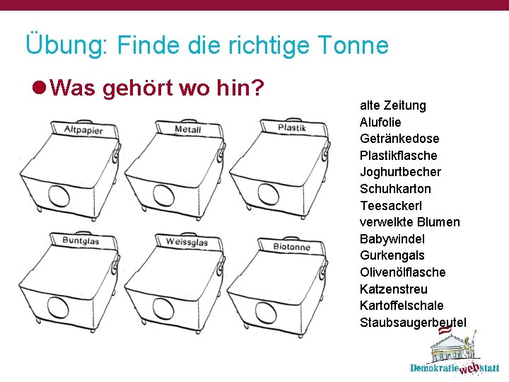 Übung: Finde die richtige Tonne l Was gehört wo hin? alte Zeitung Alufolie Getränkedose