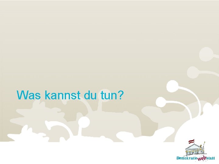 Was kannst du tun? 